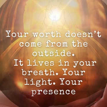 “You are already worthy, simply because you exist”