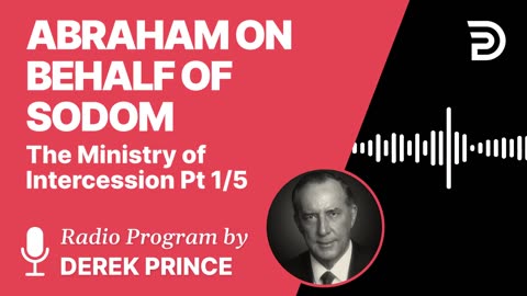 Abraham on Behalf of Sodom | Part 1 - The Ministry of Intercession | Derek Prince