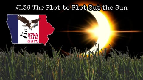 Iowa Talk Guys #136 The Plot to Blot Out the Sun