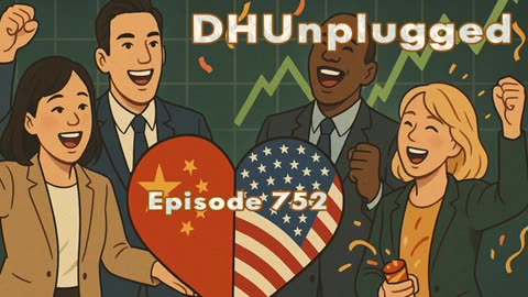 DHUnplugged #752: USA Hearts China