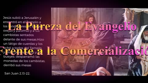 "La Pureza del evangelio frente a la Com... "_ Juan 2: 13 al 22 _ Devocional