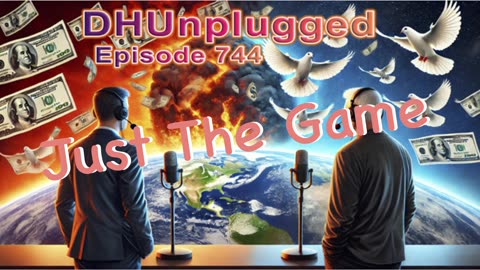 DHUnplugged #744 – Just The Game