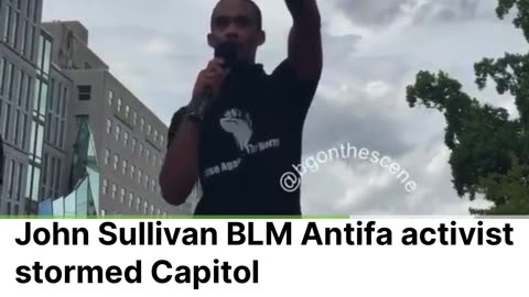 John Sullivan, BLM/Antifa-like activist threatening Trump. Later showed up undercover at J6