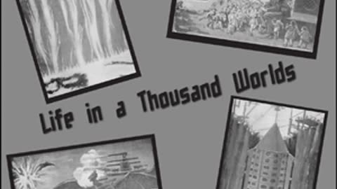 Life in a Thousand Worlds