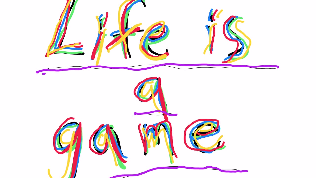 Life is a game