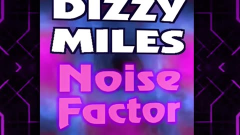 Dizzy Miles : Noise Factor / Video Short. Available for licensing. dougcashpryor@yahoo.com