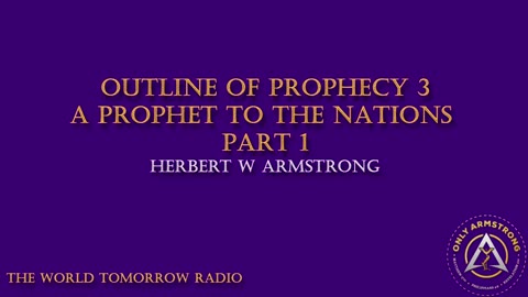 The World Tomorrow Radio- Outline of Prophecy 3