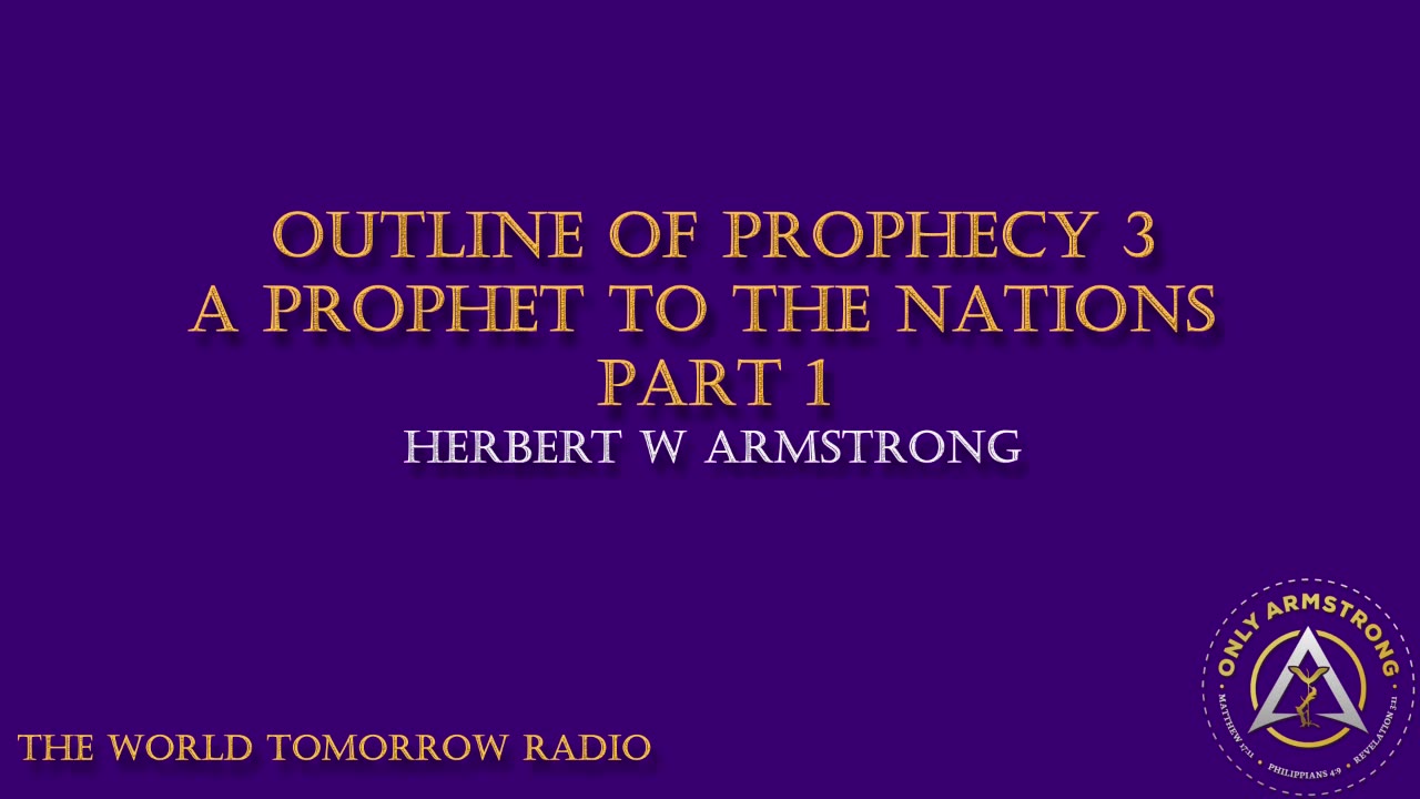 The World Tomorrow Radio- Outline of Prophecy 3