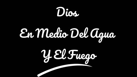 Dios En Medio Del Agua Y El Fuego