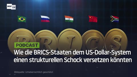Wie die BRICS-Staaten dem US-Dollar-System einen strukturellen Schock versetzen könnten