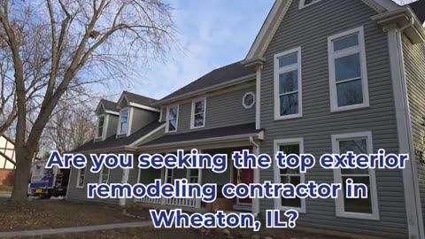 TOP REMODELING CONTRACTORS NEAR WHEATON, IL | HARRIS EXTERIORS
