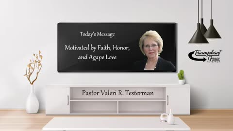 Motivated by Faith, Honor, and Agape Love