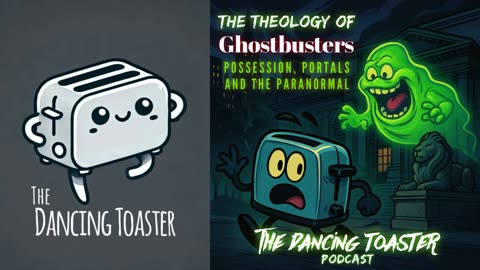 The Dancing Toaster Ep 30- The Theology of Ghostbusters: Possession, Portals, and the Paranormal-