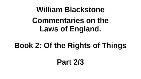Blackstone – Laws of England – Book 2 Part 2