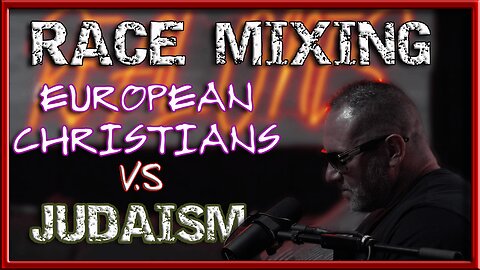 Race Mixing - Europeans Christians Vs Judaism