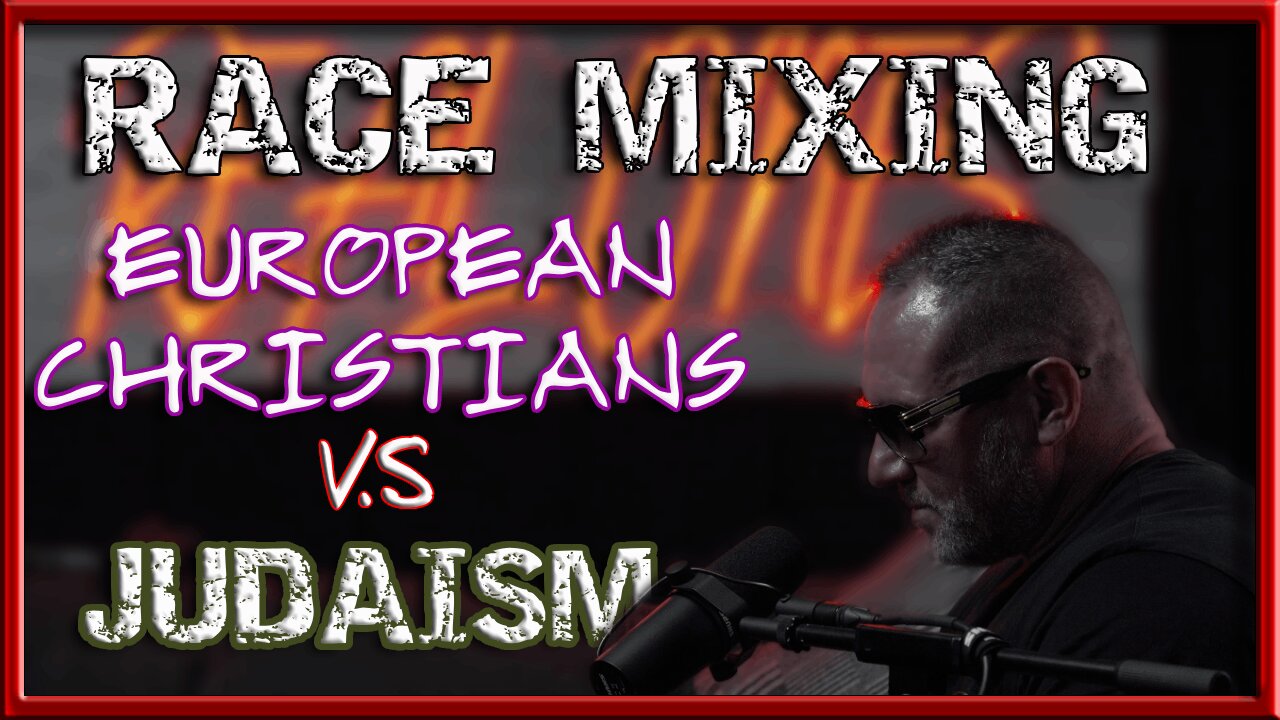 Race Mixing - Europeans Christians Vs Judaism