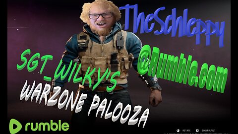 ✨TheSchleppy✨SGTWILKY'S WARZONE PALOOZA! ON RUMBLE! W/ OMEGA & MANMYTHLEGEND