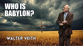 Who is Babylon? Conflict and Triumph - Walter Veith