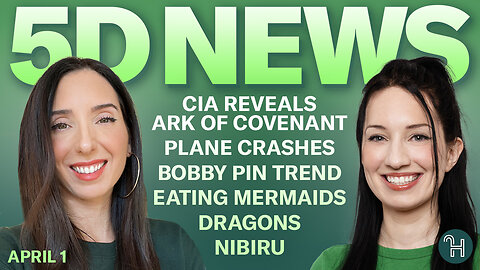 ✨ 5D NEWS April 1 • Ark of Covenant, Plane crashes, Bobby pin trend, Mermaids, Dragons & more!