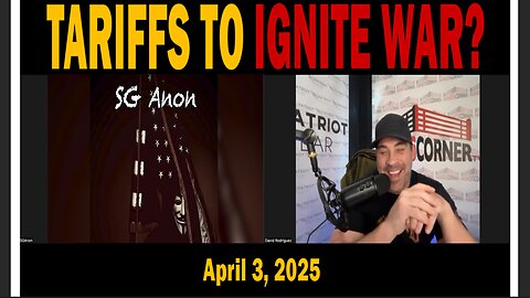 SG Anon - Will World Leaders Plan To Ignite War Over Tariffs & The First Big Arrest? - Nino April 3, 2025.