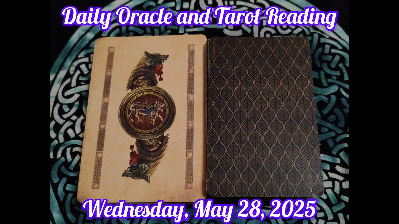 Daily Oracle and Tarot Reading: Wednesday, May 28, 2025