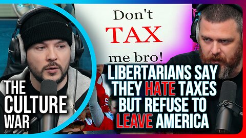 Libertarians Say They HATE Taxes But REFUSE To Leave America
