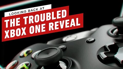 Looking Back At The Troubled Xbox One Reveal _ IGN Rewind