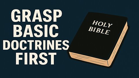 Grasp Basic Doctrines First
