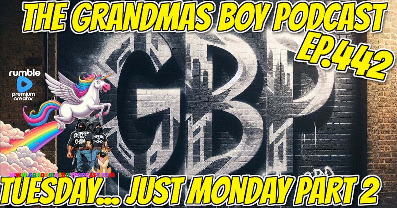 The Grandmas Boy Podcast EP.442-TUESDAY...JUST MONDAY PART 2