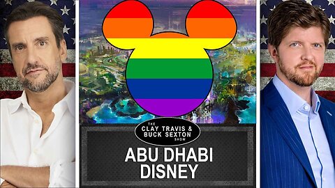 You Can Bet Abu Dhabi Disney Won't Be Woke | Clay and Buck