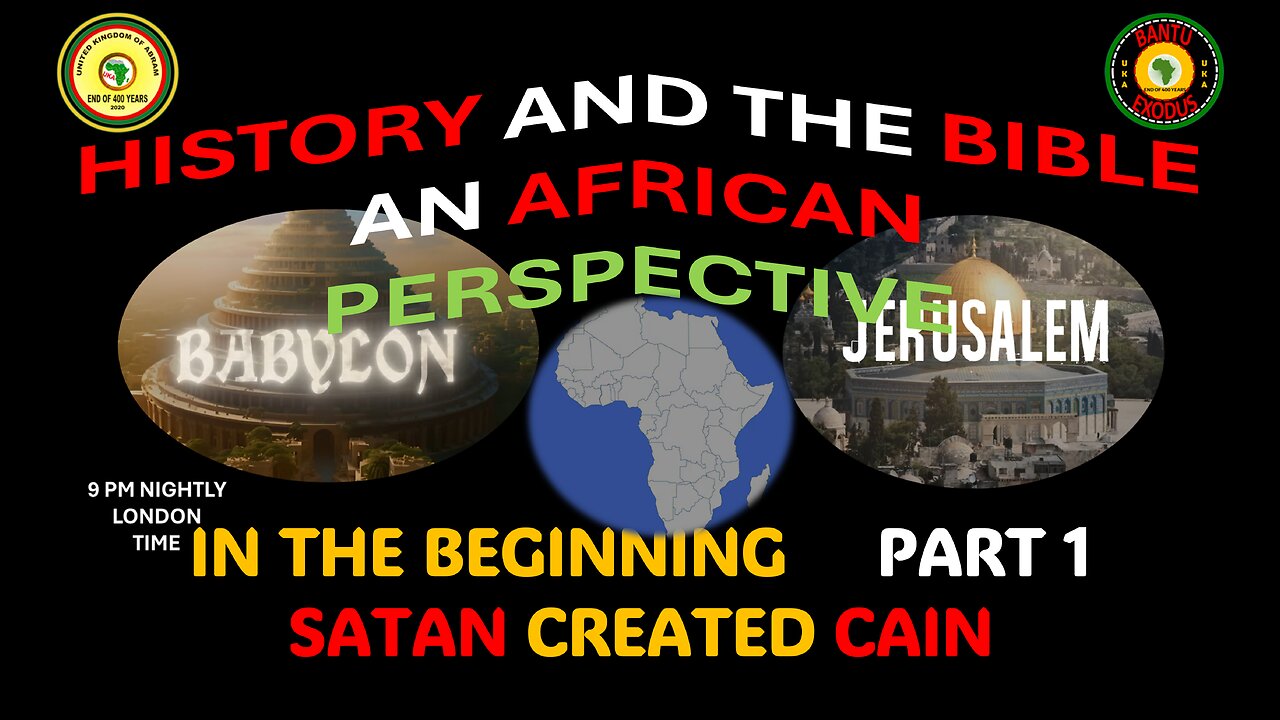 AFRICA IS THE HOLY LAND || IN THE BEGINNING SATAN CREATED CAIN || PART 1