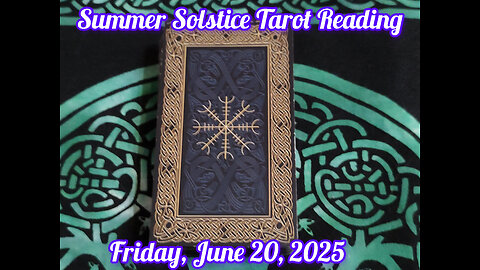 Summer Solstice Tarot Reading: June 20, 2025