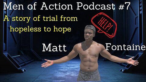 Mens Lifeline Academy Podcast #7 Matt Fontaine | How To Overcome Adversity and Regain Hope?