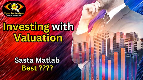 Investing with Valuation – Sasta Matlab Best? | ETA