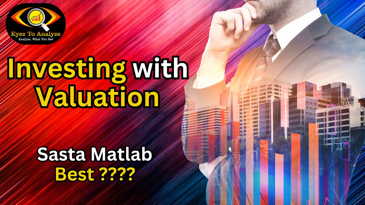 Investing with Valuation – Sasta Matlab Best? | ETA