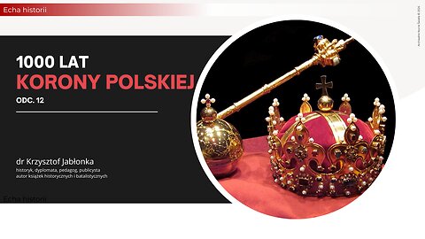 Echa Historii: 1000 lat korony polskiej – odc. 12