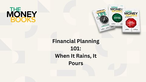 Financial Planning 101: When It Rain, It Pours!