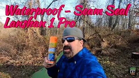 Waterproof - Seam Seal - Lanshan 1 Pro Tent