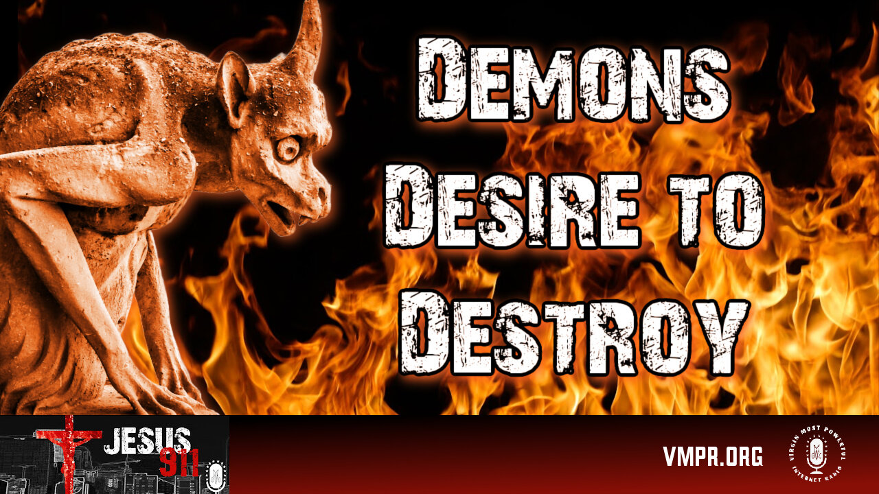 19 Nov 25, Jesus 911: Demons Desire to Destroy