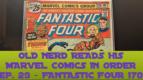 OLD NERD READS HIS MARVEL COMICS IN ORDER ep. 29 - FANTASTIC FOUR 170