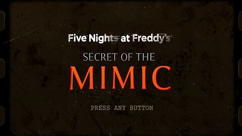 Five Nights at Freddy's： Secret of the Mimic - Part 1 [reupload archive]