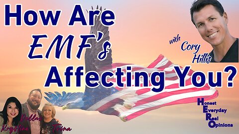 How Are EMF's Affecting You With Cory Hillis?