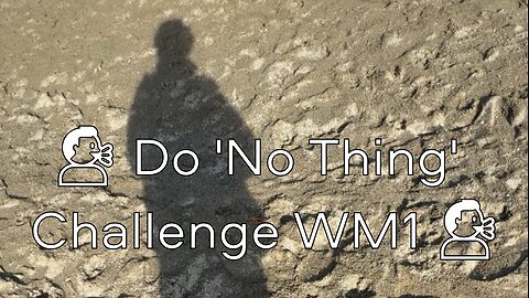 🗣️ Do 'No Thing' Challenge WM1 🗣️ New Earth Creations #naturemeditation #mindfulnessmeditation