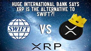 HUGE International Bank Says XRP is The Alternative To SWIFT?!
