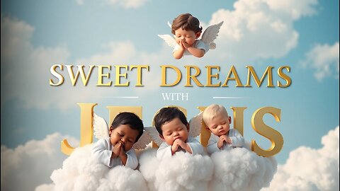 LULLABY ~ SWEET DREAMS WITH JESUS