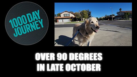 1000 Day Journey 0834 Over 90F in Late October, Come On!