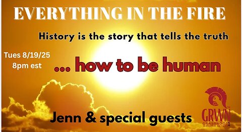 Everything In The Fire-How to be Human…