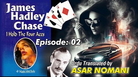 I Hold the Four Aces by James Hadley Chase | Episode. 02 | Urdu Summary.