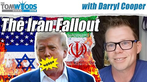 Darryl Cooper on the Iran Fallout | Tom Woods Show #2659