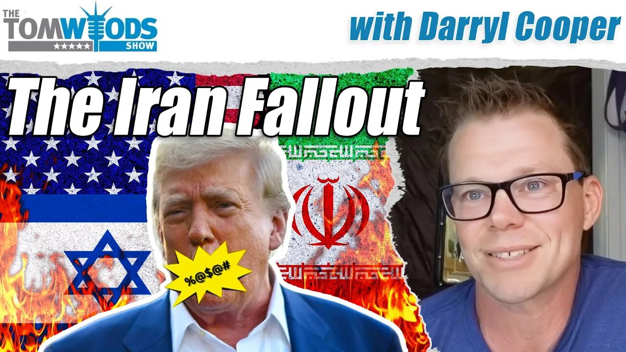 Darryl Cooper on the Iran Fallout | Tom Woods Show #2659